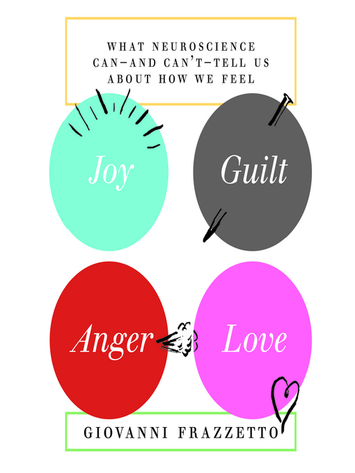 Title details for Joy, Guilt, Anger, Love by Giovanni Frazzetto - Available